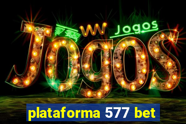 plataforma 577 bet